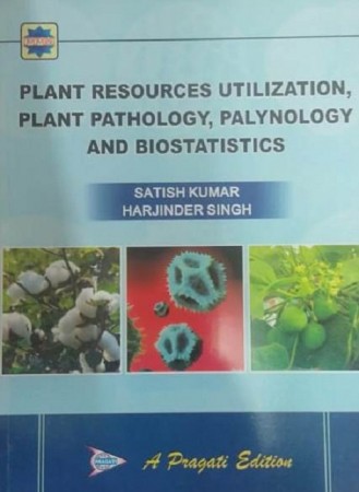 Plant Resources Utilization, Plant Pathology, palynology and Biostatics