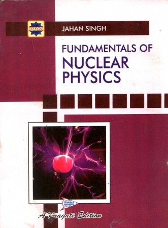 FUNDAMENTALS OF NUCLEAR PHYSICS