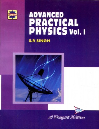 ADVANCED PRACTICAL PHYSICS Vol. I