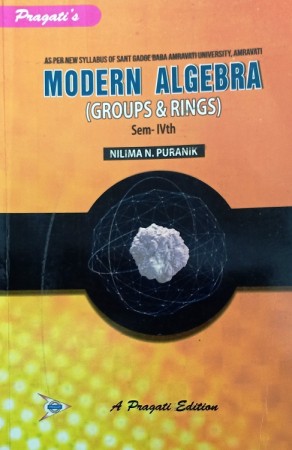 MODERN ALGEBRA (Groups and Rings) (NILIMA N. PURANIK)