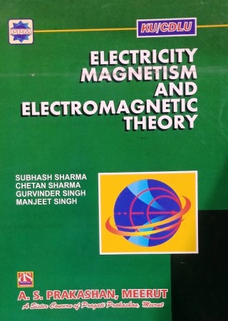 Electricity Magnetism and Electromagnetic Theory (For B. Sc.-I Year Students of K.U. and C.D.L.U.)