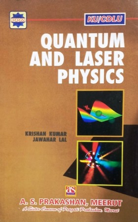QUANTUM AND LASER PHYSICS For B. Sc. IIIrd Year (Vth Semester) Students of K.U. and C.D.L.U.
