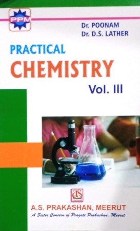 PRACTICAL CHEMISTRY Vol. III For B. Sc. IIIrd Year (Vth & VIth Semester) Students of M.D.U./K.U./C.D.L.U.