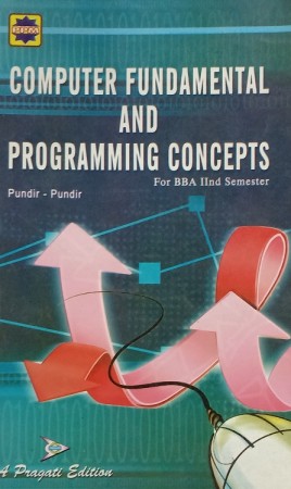 COMPUTER FUNDAMENTAL AND PROGRAMMING CONCEPT (According to the syllabus of BBA, II semester, C.C.S. University, Meerut)