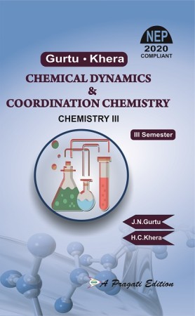 CHEMICAL DYNAMICS & CO-ORDINATION CHEMISTRY - III Sem Gurtu- Khera