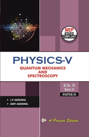 PHYSICS-V QUANTUM MECHANICS AND SPECTROSCOPY(PAPER-II) Nep-V Sem