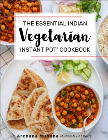 THE ESSENTIAL INDIAN Vegetarian INSTANT POT COOKBOOK