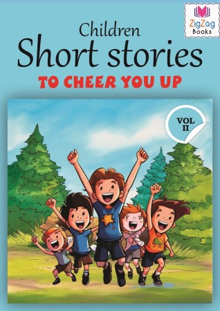 CHILDREN SHORT STORIES TO CHEER YOU UP VOL-II