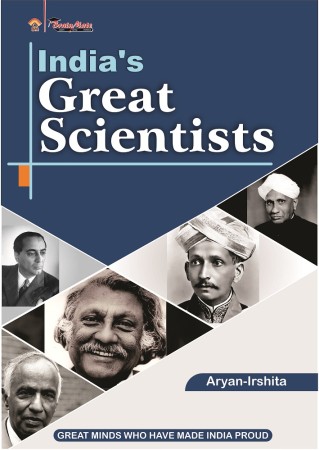 INDIA’S GREAT SCIENTISTS