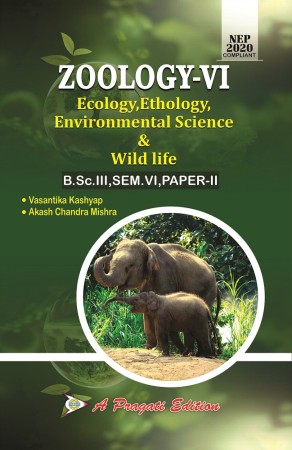 ZOOLOGY-VI, ECOLOGY, ETHOLOGY, ENVIRONMENTAL SCIENCE & WILD LIFE
