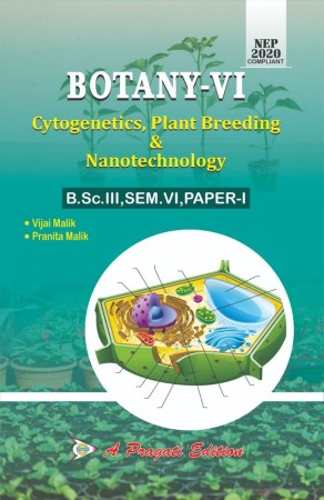 BOTANY –VI, CYTOGENETICS, PLANT BREEDING & NANOTECHNOLOGY