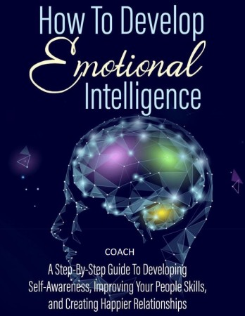 HOW TO DEVELOP EMOTIONAL INTELLIGENCE