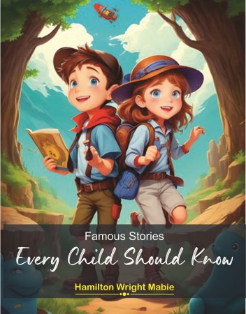 FAMOUS STORIES EVERY CHILD SHOULD KNOW