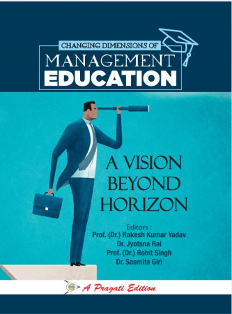 CHANGING DIMENSION OF MANAGEMENT EDUCATION : A VISION BEYOND THE HORIZON