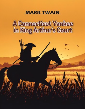 A CONNECTICUT YANKEE IN KING ARTHUR'S COURT