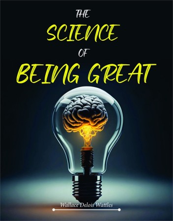 THE SCIENCE OF BEING GREAT