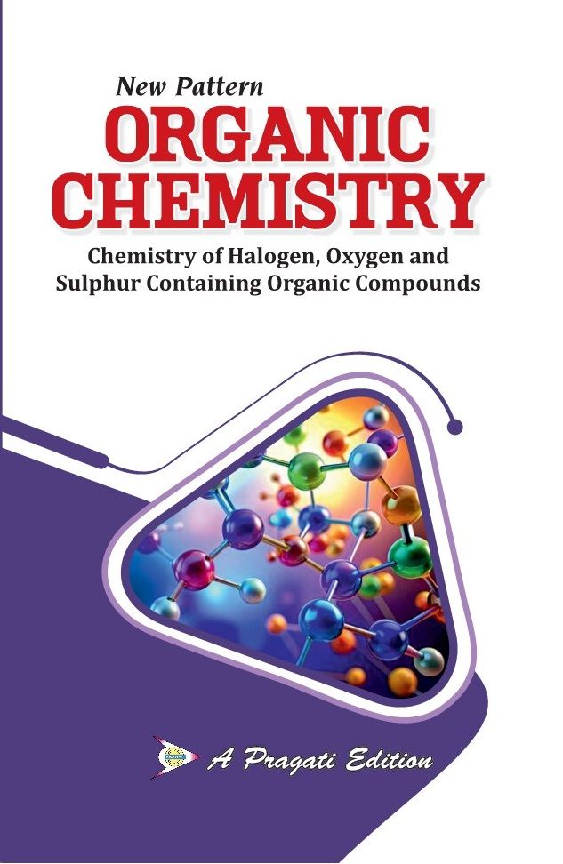 NEW PATTERN ORGANIC CHEMISTRY 9CHEMISTRY OF HALOGEN, OXYGEN AND SULPHUR CONTAINING ORGANIC COMPOUNDS) SEM-III